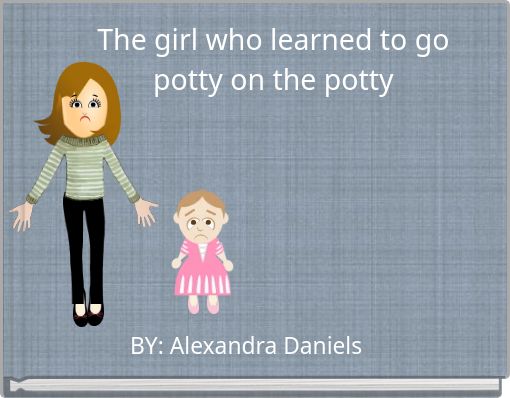 Front cover of 'The girl who learned to go potty on the potty' 