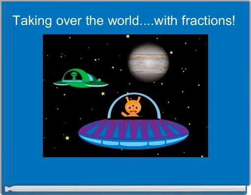 Front cover of 'Taking over the world....with fractions! ' 