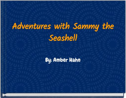 Adventures with Sammy the Seashell