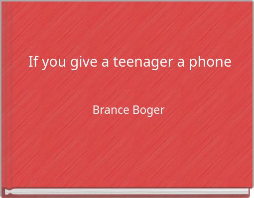 Front cover of 'If you give a teenager a phone' 