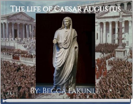 The life of Caesar Augustus
