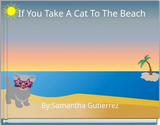 If You Take A Cat To The Beach