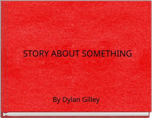 STORY ABOUT SOMETHING