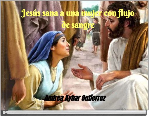 Jes&uacute;s sana a una mujer con flujo de sangre