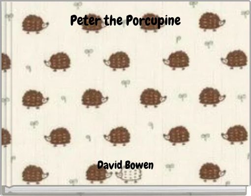 Front cover of 'Peter the Porcupine' 