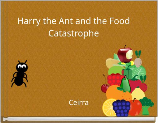 Harry the Ant and the Food Catastrophe