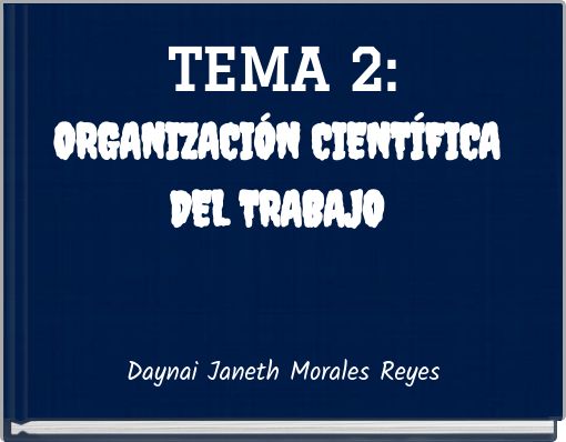 TEMA 2: ORGANIZACIÓN CIENTÍFICA DEL TRABAJO