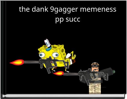 Front cover of 'the dank 9gagger  memeness pp succ' 