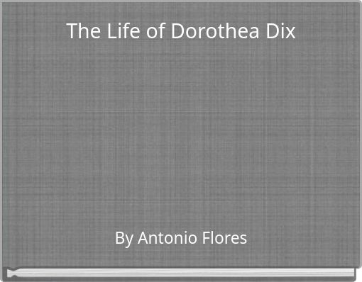 The Life of Dorothea Dix