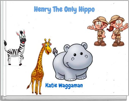 Front cover of 'Henry The Only Hippo' 
