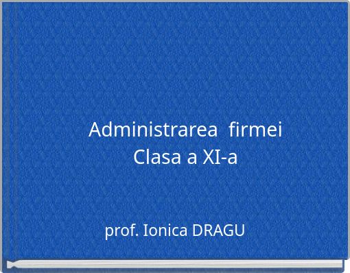 Administrarea firmei Clasa a XI-a