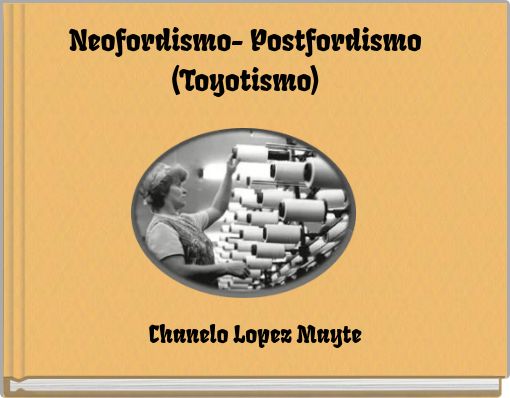 Neofordismo- Postfordismo (Toyotismo)