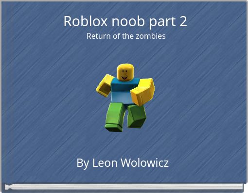 Roblox noob part 2 Return of the zombies