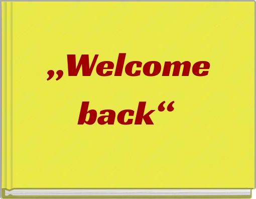 „Welcome back“