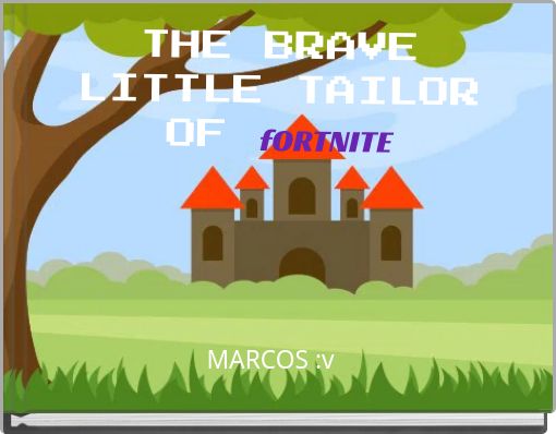 THE BRAVE LITTLE TAILOROF fORTNITE