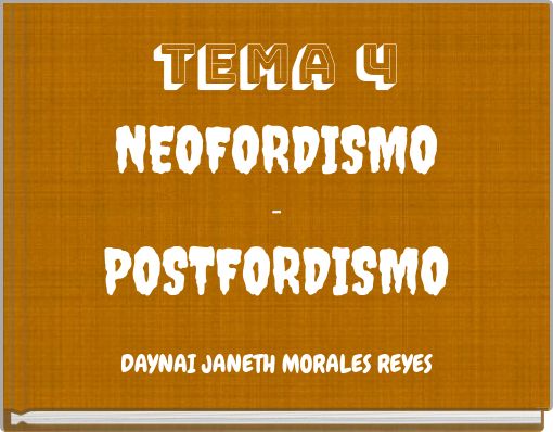 TEMA 4 NEOFORDISMO - POSTFORDISMO