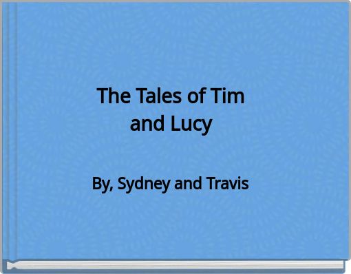 The Tales of Tim and Lucy