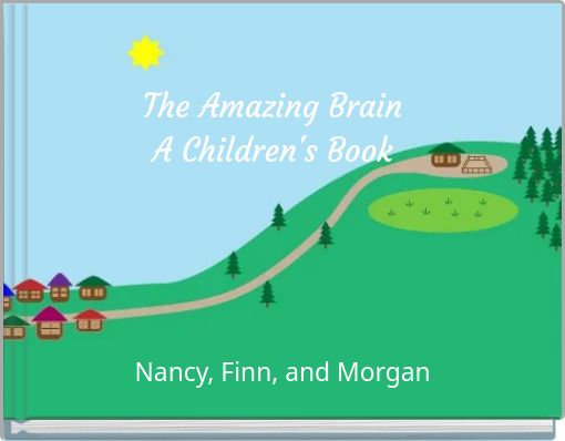 The Amazing Brain A Children's Book