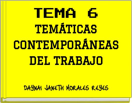 TEMA 6 TEM&Aacute;TICAS CONTEMPOR&Aacute;NEAS DEL TRABAJO