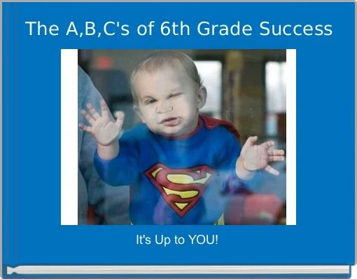 The A,B,C's of 6th Grade Success