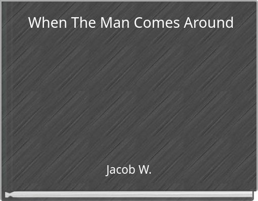 When The Man Comes Around