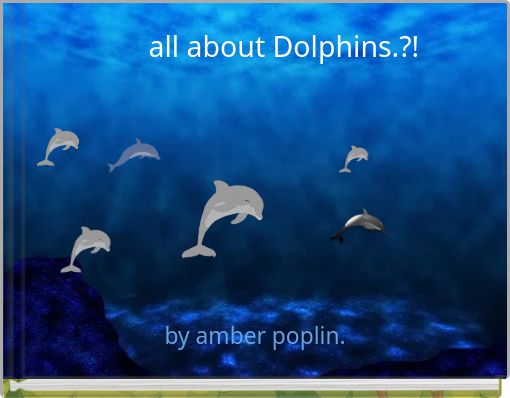 Front cover of 'all about Dolphins.?!' 