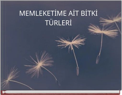 MEMLEKETİME AİT BİTKİ T&Uuml;RLERİ