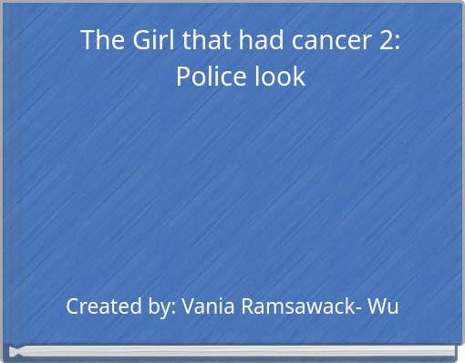 The Girl that had cancer 2: Police look