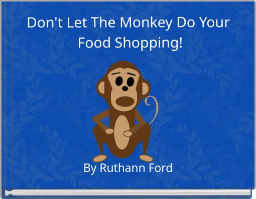 Don't Let The Monkey Do Your Food Shopping!