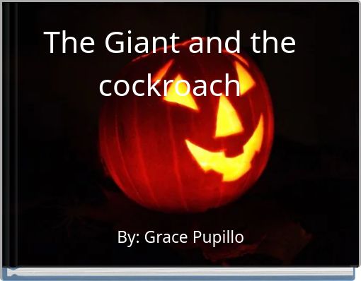 The Giant and the cockroach