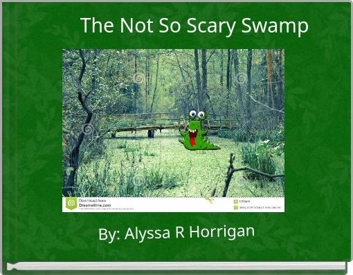 The Not So Scary Swamp