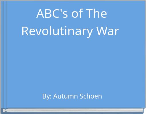 ABC's of The Revolutinary War