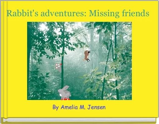 Rabbit's adventures: Missing friends 