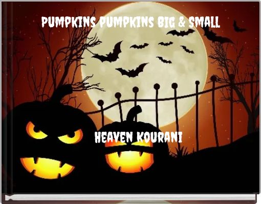Pumpkins pumpkins BIg &amp; Small
