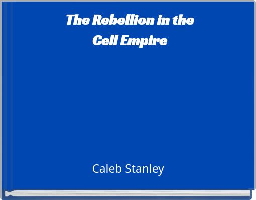 The Rebellion in the Cell Empire