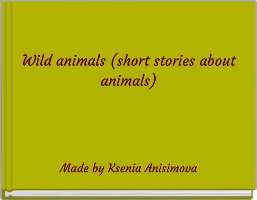 Wild animals (short stories about animals)