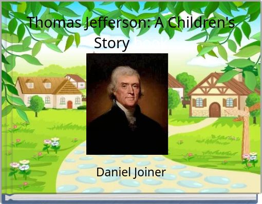 Thomas Jefferson: A Children's Story book