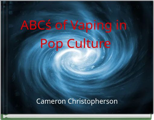 ABCś of Vaping in Pop Culture