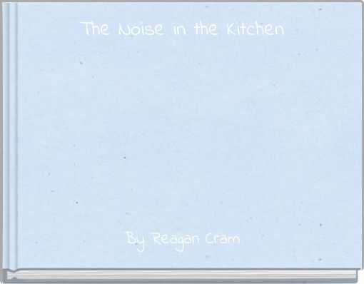 The Noise in the Kitchen