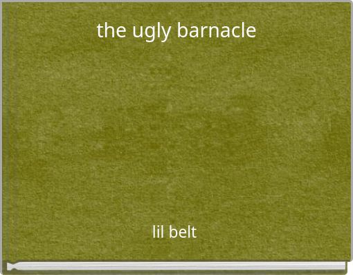Front cover of 'the ugly barnacle' 