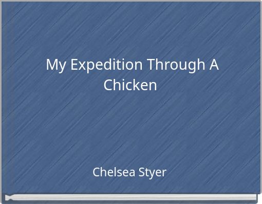 My Expedition Through A Chicken