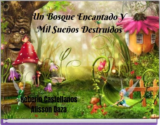Front cover of 'Un Bosque Encantado Y Mil Sueños Destruidos' 