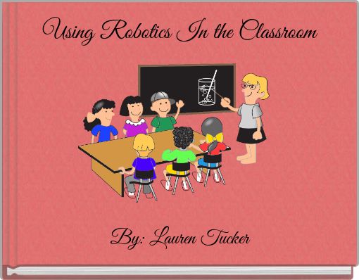Front cover of 'Using Robotics In the Classroom' 