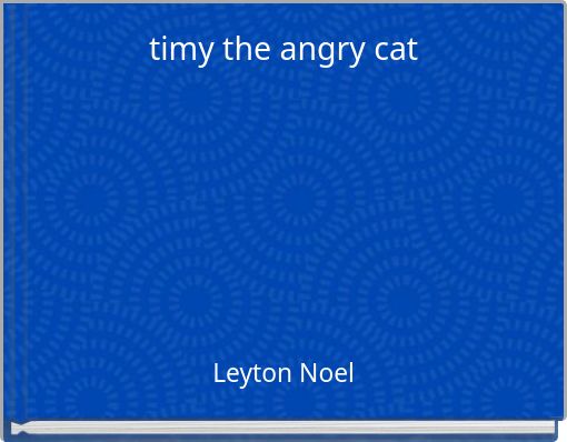 timy the angry cat
