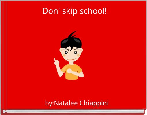 Don' skip school!