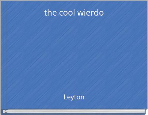 the cool wierdo