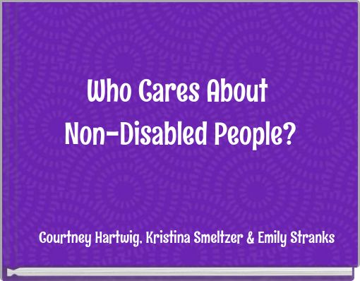 Who Cares About Non-Disabled People?