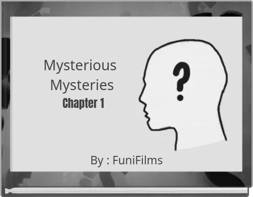 Mysterious Mysteries Chapter 1