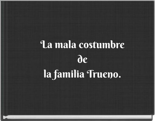 La mala costumbre de la familia Trueno.