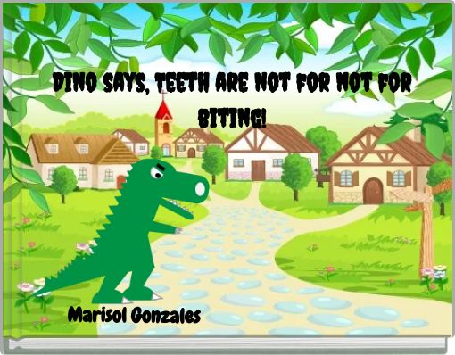 Book Cover for: Dino says, Teeth are not for not for biting!